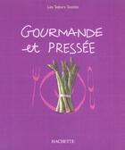 Couverture du livre « Gourmande Et Pressee » de Les Soeurs Scotto aux éditions Hachette Pratique