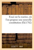 Couverture du livre « Essai sur la marine, ou l'on propose une nouvelle constitution » de  aux éditions Hachette Bnf