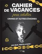Couverture du livre « Cahier de vacances pour adultes : crimes et autres énigmes » de Hervieux Julien aux éditions Hachette Heroes