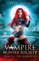 Couverture du livre « Vampire Hunter society Tome 1 : the dark bite » de Leia Stone aux éditions Hlab