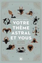 Couverture du livre « Votre thème astral et vous : Un guide pratique » de Roberto L. Saula aux éditions Le Lotus Et L'elephant