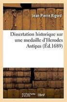 Couverture du livre « Dissertation historique sur une medaille d'Herodes Antipas » de Rigord Jean-Pierre aux éditions Hachette Bnf