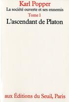 Couverture du livre « La société ouverte et ses ennemis t.1 ; l'ascendant de Platon » de Karl Popper aux éditions Seuil