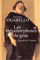 Couverture du livre « Les métamorphoses du gras ; histoire de l'obésité » de Georges Vigarello aux éditions Seuil