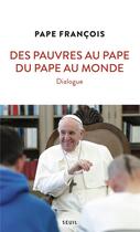 Couverture du livre « Des pauvres au pape, du pape au monde : diaolgue » de Pape Francois et Association Lazare aux éditions Seuil