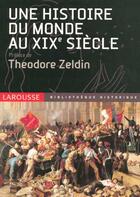 Couverture du livre « Une Histoire Du Monde Au Xix Siecle » de Theodore Zeldin aux éditions Larousse
