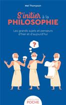 Couverture du livre « S'initier à la philosophie : les grands sujets et penseurs d'hier et d'aujourd'hui » de Mel Thompson aux éditions Larousse