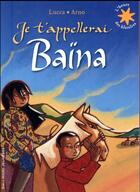 Couverture du livre « Je t'appellerai Baïna » de Arno et Lucca aux éditions Gallimard-jeunesse
