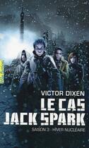 Couverture du livre « Le cas jack spark, saison 3 : hiver nucléaire » de Victor Dixen aux éditions Gallimard-jeunesse