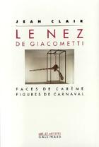 Couverture du livre « Le nez de Giacometti ; faces de carême, figures de carnaval » de Jean Clair aux éditions Gallimard