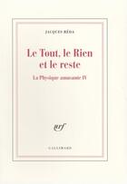 Couverture du livre « Le tout, le rien et le reste - la physique amusante iv » de Jacques Réda aux éditions Gallimard