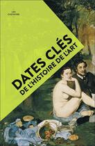 Couverture du livre « Dates clés de l'histoire de l'art » de Lee Cheshire aux éditions Flammarion