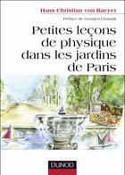 Couverture du livre « Petites leçons de physique dans les jardins de Paris » de Von Baeyer H C. aux éditions Dunod