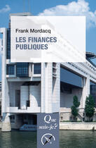 Couverture du livre « Les finances publiques (4e édition) » de Frank Mordacq aux éditions Que Sais-je ?