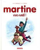 Couverture du livre « Martine : Vive Noël ! » de Delahaye Gilbert et Marlier Marcel aux éditions Casterman