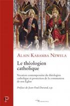 Couverture du livre « Le théologien catholique » de Alain Kabamba Nzwela aux éditions Cerf