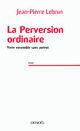 Couverture du livre « La perversion ordinaire ; vivre ensemble sans autrui » de Jean-Pierre Lebrun aux éditions Denoel