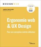 Couverture du livre « Ergonomie web et UX design ; pour une conception centrée utilisateur (4e édition) » de Amelie Boucher aux éditions Eyrolles