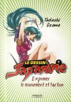 Couverture du livre « LE DESSIN JAP'ANIME : exprimer le mouvement et l'action » de Tadashi Ozawa aux éditions Eyrolles