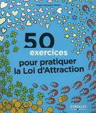 Couverture du livre « 50 exercices pour pratiquer la loi d'attraction » de Virgile Stanislas Martin aux éditions Eyrolles
