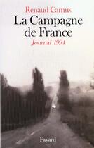 Couverture du livre « La campagne de France ; journal 1994 » de Renaud Camus aux éditions Fayard