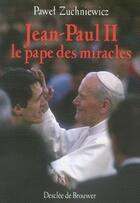 Couverture du livre « Jean-paul II ; le pape des miracles » de Zuchniewicz Pawel aux éditions Desclee De Brouwer