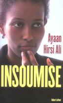 Couverture du livre « Insoumise » de Ayaan Hirsi Ali aux éditions Robert Laffont