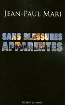 Couverture du livre « Sans blessures apparentes » de Jean-Paul Mari aux éditions Robert Laffont