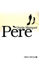 Couverture du livre « Pere » de Denis Marquet aux éditions Albin Michel