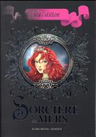 Couverture du livre « Les sorcières du royaume de la fantaisie t.1 : sorcière des mers » de Tea Stilton aux éditions Albin Michel