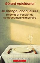 Couverture du livre « Je mange, donc je suis : Surpoids et troubles du comportement alimentaire » de Gerard Apfeldorfer aux éditions Payot