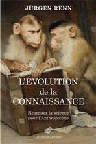 Couverture du livre « L'évolution de la connaissance : repenser la science pour l'anthropocène » de Jurgen Renn aux éditions Belles Lettres