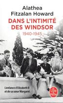 Couverture du livre « Dans l'intimité des Windsor : 1940-1945 » de Alathea Fitzalan Howard aux éditions Le Livre De Poche