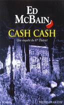 Couverture du livre « Cash cash » de Ed Mcbain aux éditions Presses De La Cite