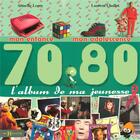 Couverture du livre « L'album de ma jeunesse ; 70-80 ; mon enfance, mon adolescence » de Leroy Armelle et Laurent Chollet aux éditions Hors Collection