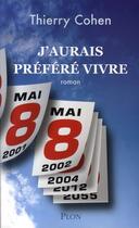 Couverture du livre « J'aurais préféré vivre » de Thierry Cohen aux éditions Plon