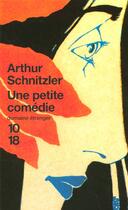 Couverture du livre « Une Petite Comedie » de Arthur Schnitzler aux éditions 10/18