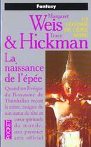 Couverture du livre « La légende de l'épée noire Tome 1 : la naissance de l'épée » de Margaret Weis et Tracy Hickman aux éditions Pocket