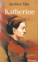 Couverture du livre « Katherine - - roman » de Anchee Min aux éditions J'ai Lu