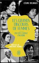 Couverture du livre « Les grands discours de femmes qui ont changé l'histoire » de Celine Delavaux aux éditions J'ai Lu