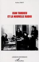 Couverture du livre « Jean Tardieu et la nouvelle radio » de Robert Prot aux éditions L'harmattan