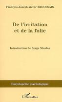 Couverture du livre « De l'irritation et de la folie (1828) » de François-Joseph-Victor Broussais aux éditions Editions L'harmattan