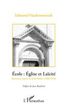 Couverture du livre « École : église et laïcité ; souvenirs autour de la loi Debré (1960-1970) » de Edmond Vandermeersch aux éditions Editions L'harmattan