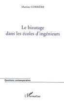 Couverture du livre « LE BIZUTAGE DANS LES ECOLES D'INGENIEURS » de Martine Corbiere aux éditions Editions L'harmattan