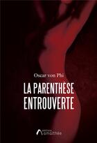 Couverture du livre « La parenthèse entrouverte » de Oscar Von Phi aux éditions Amalthee