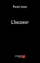 Couverture du livre « L'incident » de Philippe Lussiez aux éditions Editions Du Net