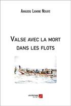 Couverture du livre « Valse avec la mort dans les flots » de Amadou Lamine Ndiaye aux éditions Editions Du Net