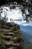 Couverture du livre « En camino » de Frederique Longville aux éditions Editions Du Net