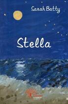 Couverture du livre « Stella » de Sarah Batty aux éditions Edilivre