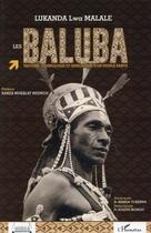 Couverture du livre « Les Baluba ; histoire, cosmologie et semiologie d'un peuple bantu » de Lukanda Lwa Malale aux éditions L'harmattan